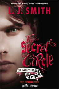 Title: The Captive (Part 2) and The Power (Secret Circle Series #2-3), Author: L. J. Smith