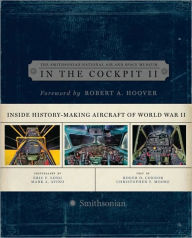 In the Cockpit II: Inside History-Making Aircraft of World War II