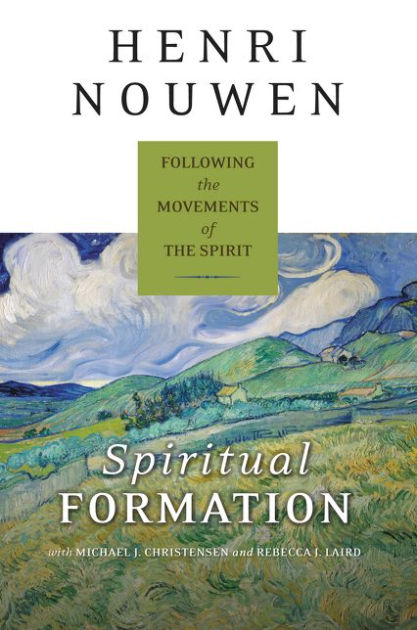 Spiritual Formation: Following The Movements Of The Spirit By Henri J ...