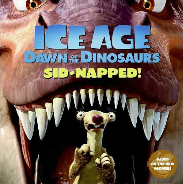 Ice Age Dawn of the Dinosaurs SidNapped! (Ice Age Series) by Ray