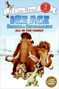 Ice Age: Dawn of the Dinosaurs: All in the Family (I Can Read Book 2 Series)