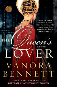 Title: The Queen's Lover: A Novel, Author: Vanora Bennett