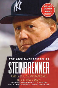 Title: Steinbrenner: The Last Lion of Baseball, Author: Bill Madden