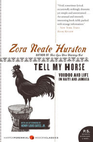 Title: Tell My Horse: Voodoo and Life in Haiti and Jamaica, Author: Zora Neale Hurston