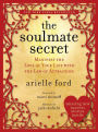 The Soulmate Secret: Manifest the Love of Your Life with the Law of Attraction