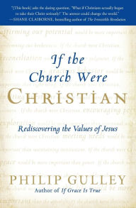 Title: If the Church Were Christian: Rediscovering the Values of Jesus, Author: Philip Gulley