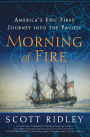 Morning of Fire: America's Epic First Journey into the Pacific