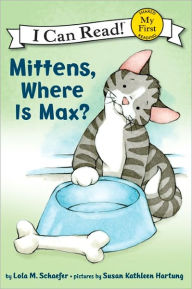 Title: Mittens, Where Is Max? (My First I Can Read Series), Author: Lola M. Schaefer