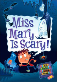 Miss Mary Is Scary! (My Weird School Daze Series #10)
