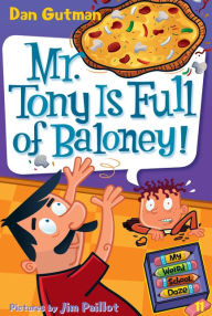 Mr. Tony Is Full of Baloney! (My Weird School Daze Series #11)