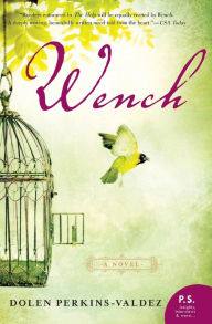 Title: Wench: A Novel, Author: Dolen Perkins-Valdez