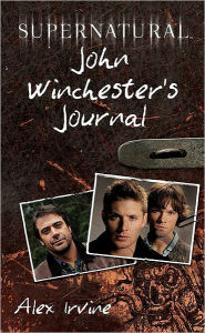 Title: John Winchester's Journal (Supernatural Series), Author: Alex Irvine