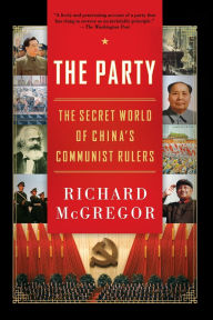 Title: The Party: The Secret World of China's Communist Rulers, Author: Richard McGregor