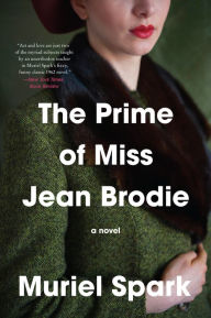 Title: The Prime of Miss Jean Brodie: A Novel, Author: Muriel Spark