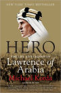 Hero: The Life and Legend of Lawrence of Arabia