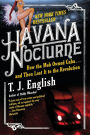 Havana Nocturne: How the Mob Owned Cuba...and Then Lost It to the Revolution