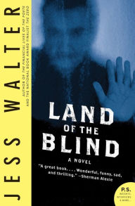 Title: Land of the Blind: A Novel, Author: Jess Walter