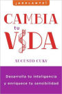 Cambia tu vida: Desarrolla tu inteligencia y enriquece tu sensibilidad