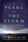 A Pearl in the Storm: How I Found My Heart in the Middle of the Ocean