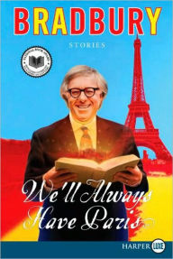 Title: We'll Always Have Paris: Stories, Author: Ray Bradbury