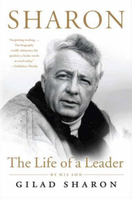 Title: Sharon: The Life of a Leader, Author: Gilad Sharon