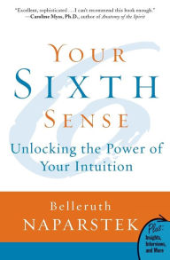Title: Your Sixth Sense: Unlocking the Power of Your Intuition, Author: Belleruth Naparstek
