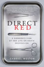 Direct Red: A Surgeon's View of Her Life-or-Death Profession