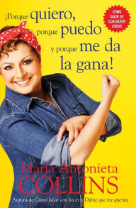 Title: Porque quiero, porque puedo y porque me da la gana, Author: Maria Antonieta Collins