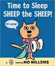 Title: Time to Sleep, Sheep the Sheep! (Cat the Cat Series), Author: Mo Willems