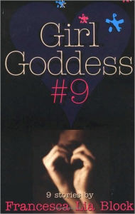 Title: Girl Goddess #9: Nine Stories, Author: Francesca Lia Block