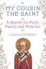 My Cousin the Saint: A Search for Faith, Family, and Miracles