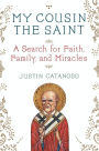 My Cousin the Saint: A Story of Love, Miracles, and an Italian Family Reunited