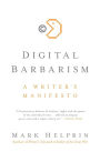 Digital Barbarism: A Writer's Manifesto