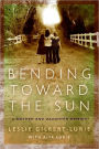 Bending Toward the Sun: A Mother and Daughter Memoir