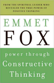 Title: Power Through Constructive Thinking, Author: Emmet Fox