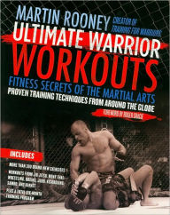 Title: Ultimate Warrior Workouts (Training for Warriors): Fitness Secrets of the Martial Arts, Author: Martin Rooney