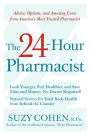 The 24-Hour Pharmacist: Advice, Options, and Amazing Cures from America's Most Trusted Pharmacist