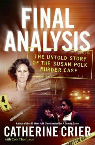Title: Final Analysis: The Untold Story of the Susan Polk Murder Case, Author: Catherine Crier