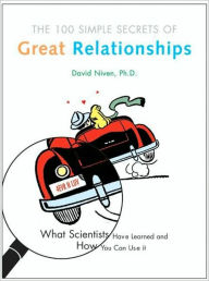 Title: The 100 Simple Secrets of Great Relationships: What Scientists Have Learned and How You Can Use It, Author: David Niven