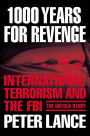 1000 Years for Revenge: International Terrorism and the FBI-the Untold Story