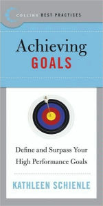 Title: Achieving Goals: Define and Surpass Your High Performance Goals, Author: Kathleen Schienle