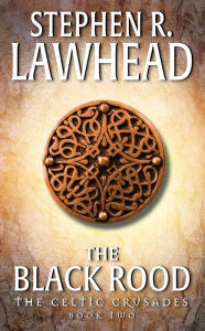 Title: The Black Rood (Celtic Crusades #2), Author: Stephen R. Lawhead