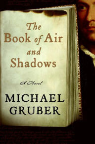 Title: The Book of Air and Shadows: A Novel, Author: Michael Gruber