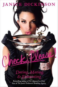 Title: Check, Please!: Dating, Mating, & Extricating, Author: Janice Dickinson