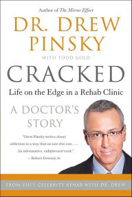 Title: Cracked: Life on the Edge in a Rehab Clinic, A Doctor's Story, Author: Drew Pinsky