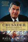 The Crusader: Ronald Reagan and the Fall of Communism