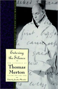 Title: Entering the Silence: Becoming a Monk and a Writer, Author: Thomas Merton