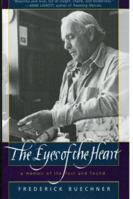 Title: The Eyes of the Heart: A Memoir of the Lost and Found, Author: Frederick Buechner