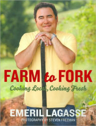 Title: Farm to Fork: Cooking Local, Cooking Fresh, Author: Emeril Lagasse