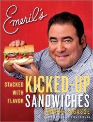 Title: Emeril's Kicked-Up Sandwiches: Stacked with Flavor, Author: Emeril Lagasse